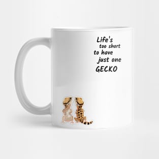 Life's Too Short To Have Just One Gecko Mug